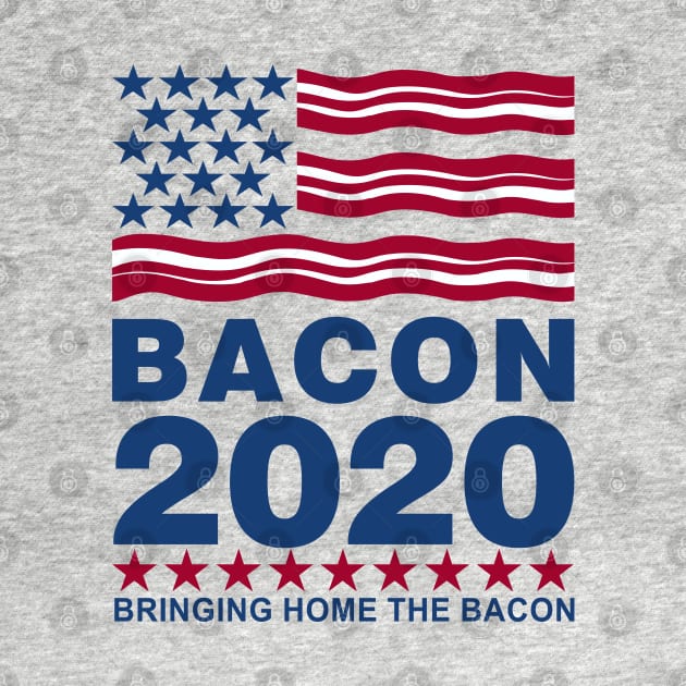 Vote Bacon 2020 by DavesTees